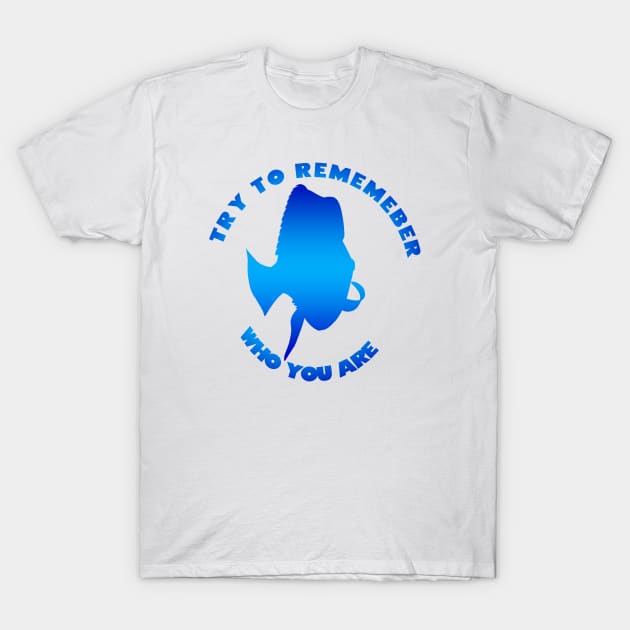 try to rememeber who you are T-Shirt by SIMPLICITEE